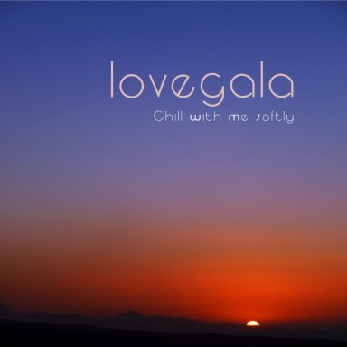 Love Gala - Chill with me softly